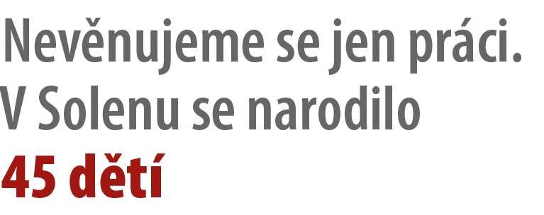 Nev nujeme se jen pr ci. V Solenu se narodilo 45 d t 
